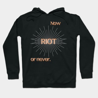 RIOT: Now or Never (Orange) Hoodie